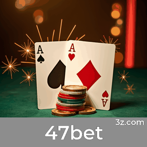 47bet: Plataforma de Apostas Confiável e Profissional