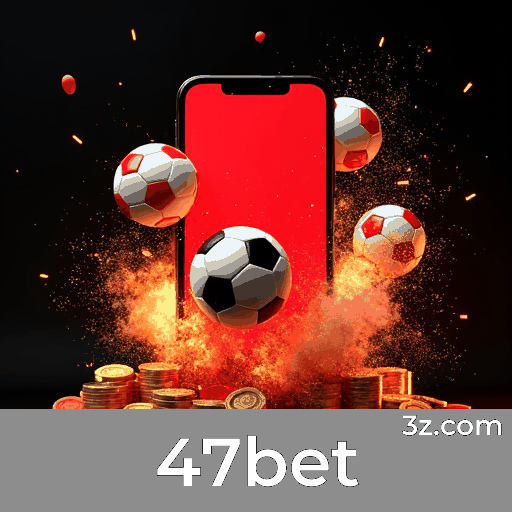 47bet: Plataforma de Apostas Confiável e Profissional